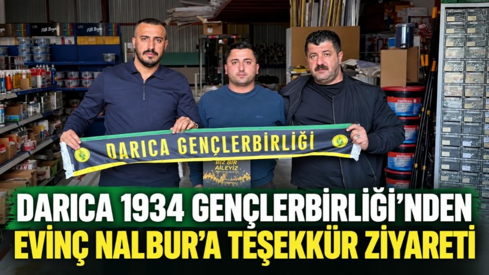 Darıca 1934 Gençlerbirliği'nden Evinç Nalbur'a teşekkür ziyareti