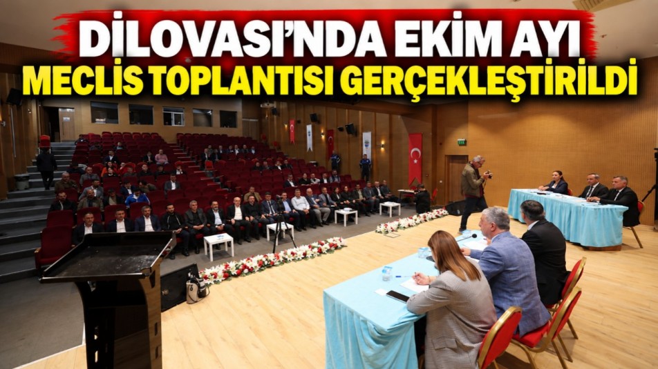 DİLOVASI'NDA EKİM AYI MECLİS TOPLANTISI GERÇEKLEŞTİRİLDİ