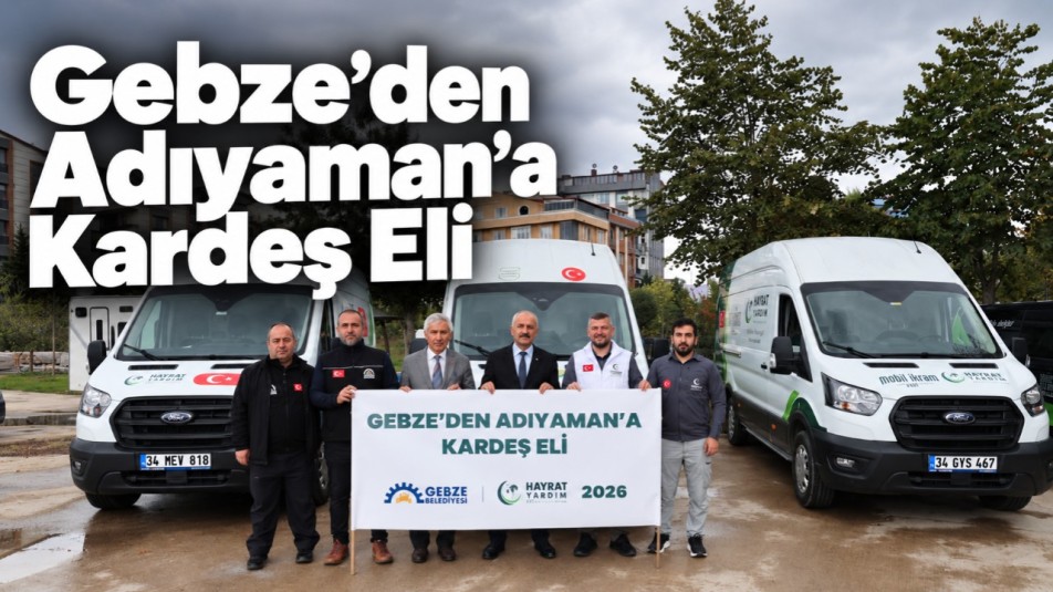 Gebze'den Adıyaman'a Kardeş Eli